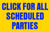 Click Here For Scheduled Parties